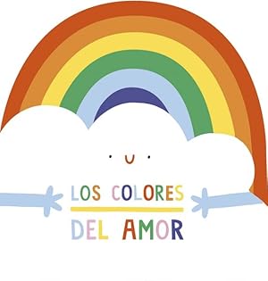 Seller image for Los colores del amor/ Happy Rainbow -Language: Spanish for sale by GreatBookPrices