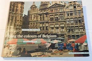 FLYING THE COLOURS OF BELGIUM. Preface by John L. Brown. Translated and adapted by Marnix Gijsen....