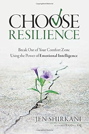 Bild des Verkufers fr Choose Resilience: Break Out of Your Comfort Zone Using the Power of Emotional Intelligence zum Verkauf von WeBuyBooks