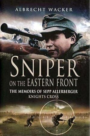Bild des Verkufers fr Sniper on the Eastern Front: The Memoirs of Sepp Allerberger, Knight's Cross zum Verkauf von WeBuyBooks