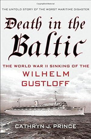 Bild des Verkufers fr Death in the Baltic: The World War II Sinking of the Wilhelm Gustloff zum Verkauf von WeBuyBooks