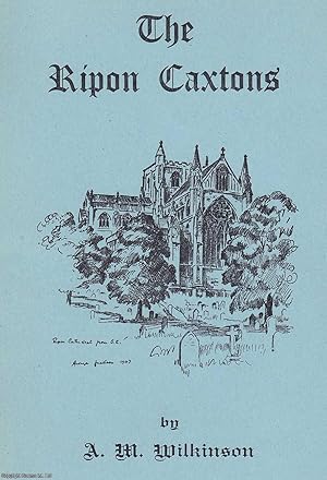 Seller image for The Ripon Caxtons. On 31st May 1960 two Caxtons and nine other early printed books from Ripon Cathedral Library were sold at Sotheby's. This little book tells the story of the Caxtons and the reason for selling them. for sale by Cosmo Books