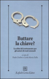 Seller image for Buttare la chiave? La sfida del trattamento per gli autori di reati sessuali for sale by WeBuyBooks