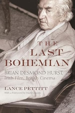 Bild des Verkufers fr The Last Bohemian: Brian Desmond Hurst, Irish Film, British Cinema (Irish Studies) zum Verkauf von WeBuyBooks