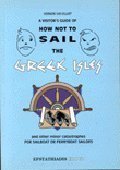 Imagen del vendedor de A Visitor's Guide of How Not to Sail the Greek Isles and Other Minor Catastrophes: A Very Fractured Review a la venta por WeBuyBooks