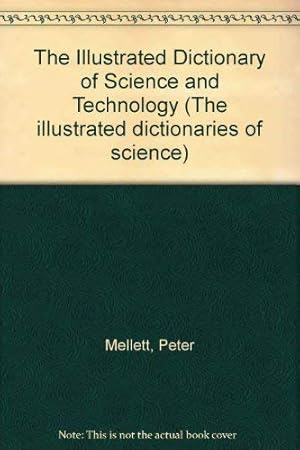 Bild des Verkufers fr The Illustrated Dictionary of Science and Technology (The illustrated dictionaries of science) zum Verkauf von WeBuyBooks