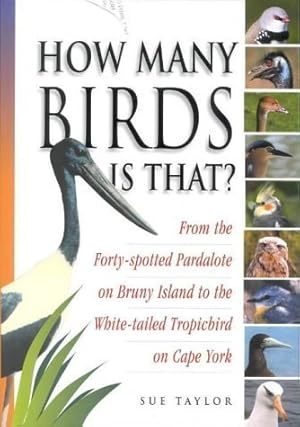 Bild des Verkufers fr How Many Birds is That?: From the Forty Spotted Pardalote on Bruny Island to the White-tailed Tropicbird on Cape York: From the Forty Spotted . Tropicbird on Cape York1864470445 zum Verkauf von WeBuyBooks