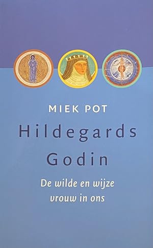 Image du vendeur pour Hildegards godin. De wilde en wijze vrouw in ons mis en vente par Antiquariaat Schot