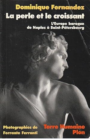 Image du vendeur pour La perle et le croissant: L'Europe baroque de Naples  Saint-Ptersbourg, mis en vente par L'Odeur du Book