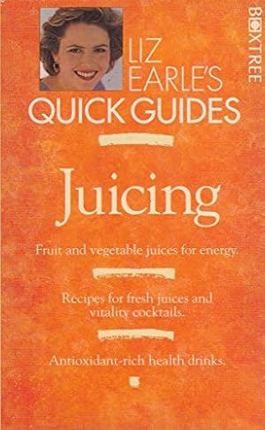 Imagen del vendedor de Juicing (Liz Earle's Quick Guides) a la venta por WeBuyBooks