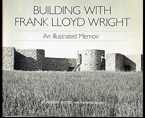 Imagen del vendedor de Building with Frank Lloyd Wright: An Illustrated Memoir a la venta por Bookworks
