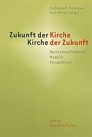 Seller image for Zukunft der Kirche, Kirche der Zukunft. Bestandsaufnahmen, Modelle, Perspektiven for sale by Antiquariaat Schot