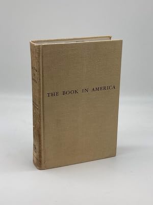 Bild des Verkufers fr The Book in America; A History of the Making and Selling of Books in the United States, zum Verkauf von True Oak Books