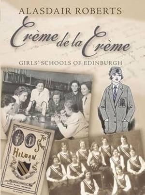 Bild des Verkufers fr Creme De La Creme: Girls' Schools of Edinburgh zum Verkauf von WeBuyBooks