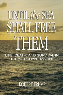 Seller image for Until the Sea Shall Free Them: Life, Death, and Survival in the Merchant Marine (Paperback or Softback) for sale by BargainBookStores