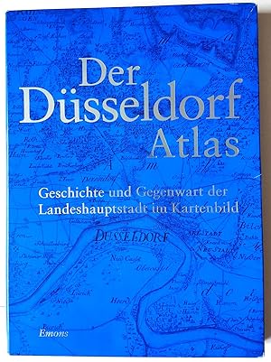Der Düsseldorf-Atlas. Geschichte und Gegenwart der Landeshauptstadt im Kartenbild. Mit Fotos von ...