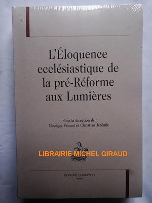 L'Eloquence ecclésiastique de la pré-Réforme aux Lumières