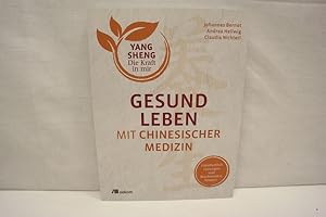 Immagine del venditore per Gesund leben mit Chinesischer Medizin: Ganzheitlich vorsorgen und Beschwerden lindern (= Yang Sheng - Die Kraft in mir, Band 1) venduto da Antiquariat Wilder - Preise inkl. MwSt.