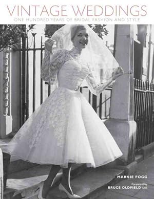 Imagen del vendedor de Vintage Weddings : One Hundred Years of Bridal Fashion and Style a la venta por GreatBookPricesUK