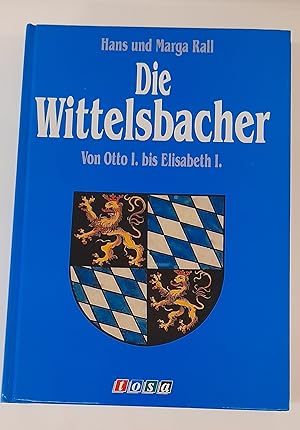 Bild des Verkufers fr Die Wittelsbacher. Von Otto I. bis Elisabeth I. Mit zahlr. Abb. zum Verkauf von Der Buchfreund