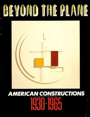 Beyond the Plane: American Constructions, 1930-1965