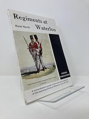 Imagen del vendedor de Regiments at Waterloo: A Comprehensive Guide to the Units and Uniforms of the Opposing Armies at Waterloo, June 18, 1815 a la venta por Southampton Books