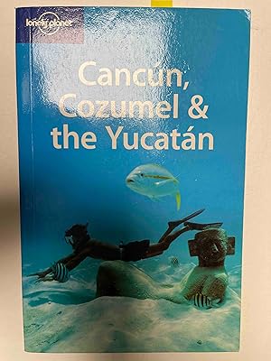 Seller image for Lonely Planet Cancun, Cozumel & the Yucatan (Lonely Planet Travel Guides) for sale by Jake's Place Books