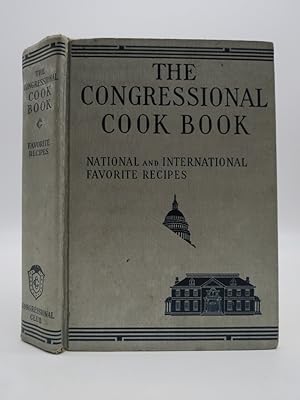 THE CONGRESSIONAL COOK BOOK Favorite National and International Recipes, with Special Articles by...