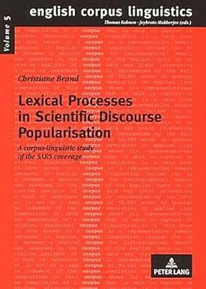 Bild des Verkufers fr Lexical Processes in Scientific Discourse Popularisation : A corpus-linguistic study of the SARS coverage zum Verkauf von AHA-BUCH GmbH