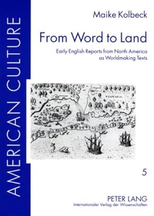 Bild des Verkufers fr From Word to Land : Early English Reports from North America as Worldmaking Texts zum Verkauf von AHA-BUCH GmbH