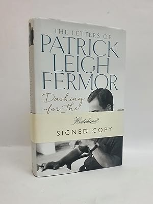 Dashing for the Post: The Letters of Patrick Leigh Fermor [SIGNED by Sisman]