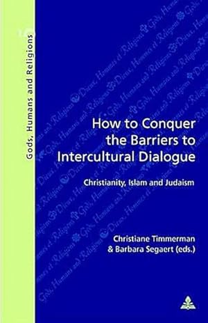 Bild des Verkufers fr How to Conquer the Barriers to Intercultural Dialogue : Christianity, Islam and Judaism zum Verkauf von AHA-BUCH GmbH