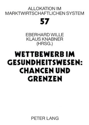 Imagen del vendedor de Wettbewerb im Gesundheitswesen: Chancen und Grenzen : 11. Bad Orber Gesprche- 16.-18. November 2006 a la venta por AHA-BUCH GmbH
