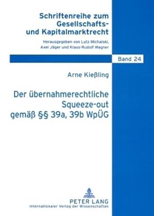 Bild des Verkufers fr Der bernahmerechtliche Squeeze-out gem 39a, 39b WpG : Analyse eines neuen Instituts zum Ausschluss von Minderheitsaktionren zum Verkauf von AHA-BUCH GmbH