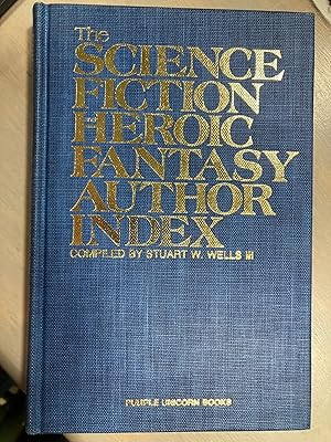 Imagen del vendedor de The Science Fiction and Heroic Fantasy Author Index a la venta por biblioboy