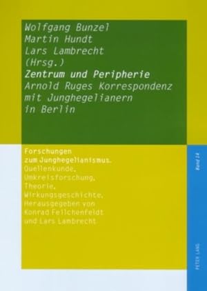 Bild des Verkufers fr Zentrum und Peripherie : Arnold Ruges Korrespondenz mit Junghegelianern in Berlin zum Verkauf von AHA-BUCH GmbH