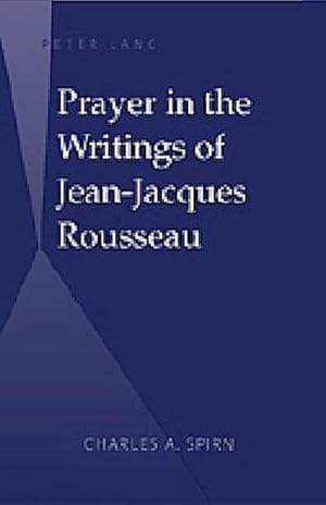 Image du vendeur pour Prayer in the Writings of Jean-Jacques Rousseau mis en vente par BuchWeltWeit Ludwig Meier e.K.