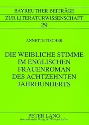 Seller image for Die weibliche Stimme im englischen Frauenroman des achtzehnten Jahrhunderts for sale by BuchWeltWeit Ludwig Meier e.K.