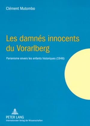 Seller image for Les damns innocents du Vorarlberg : Parianisme envers les enfants historiques (1946) for sale by AHA-BUCH GmbH