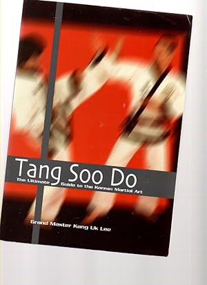 Image du vendeur pour Tang Soo Do. the Ultimate Guide to the Korean Martial Art. mis en vente par Mossback Books