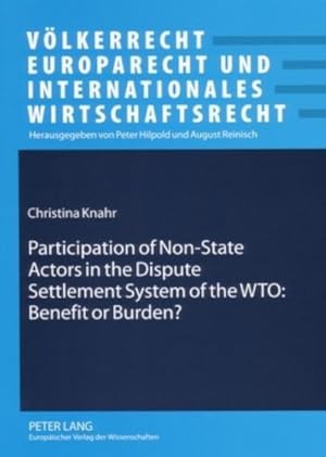 Bild des Verkufers fr Participation of Non-State Actors in the Dispute Settlement System of the WTO: Benefit or Burden? zum Verkauf von AHA-BUCH GmbH