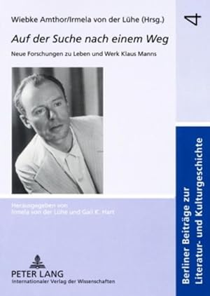 Immagine del venditore per Auf der Suche nach einem Weg : Neue Forschungen zu Leben und Werk Klaus Manns venduto da AHA-BUCH GmbH