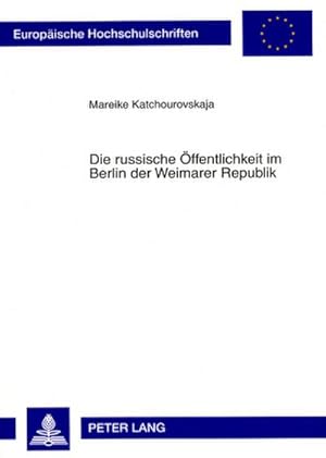 Immagine del venditore per Katchourovskaja, M: Die russische ffentlichkeit im Berlin d venduto da BuchWeltWeit Ludwig Meier e.K.