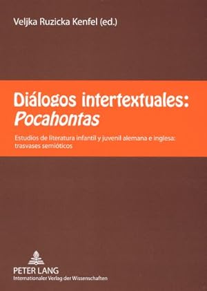 Seller image for Dilogos intertextuales: Pocahontas : Estudios de literatura infantil y juvenil alemana e inglesa: trasvases semiticos for sale by AHA-BUCH GmbH
