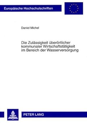 Seller image for Die Zulssigkeit berrtlicher kommunaler Wirtschaftsttigkeit im Bereich der Wasserversorgung for sale by BuchWeltWeit Ludwig Meier e.K.