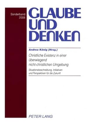 Bild des Verkufers fr Christliche Existenz in einer berwiegend nicht-christlichen Umgebung- Christian Existence in a Predominantly Non-Christian Environment : Situationsbeschreibung, Initiativen und Perspektiven fr die Zukunft- The Situation, Initiative, and Perspectives for the Future zum Verkauf von AHA-BUCH GmbH