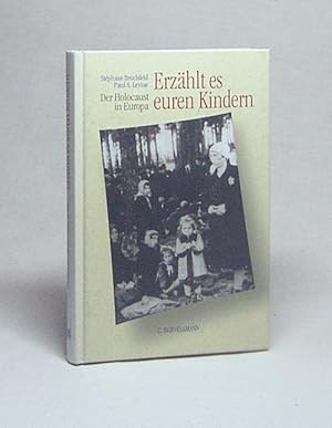 Bild des Verkufers fr Erzhlt es euren Kindern : der Holocaust in Europa / Stphane Bruchfeld ; Paul A. Levine. bers. und Bearb. der dt. Ausg. von Robert Bohn und Uwe Danker zum Verkauf von Versandantiquariat Buchegger