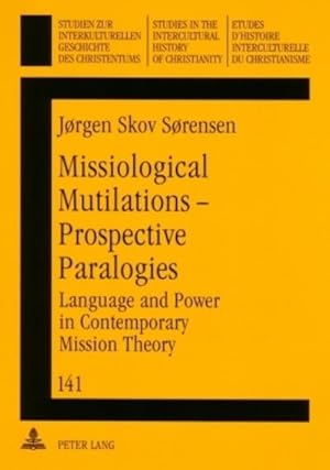 Seller image for Missiological Mutilations - Prospective Paralogies : Language and Power in Contemporary Mission Theory for sale by AHA-BUCH GmbH