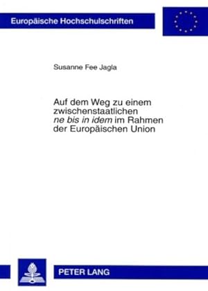 Bild des Verkufers fr Auf dem Weg zu einem zwischenstaatlichen "ne bis in idem" im Rahmen der Europischen Union zum Verkauf von BuchWeltWeit Ludwig Meier e.K.