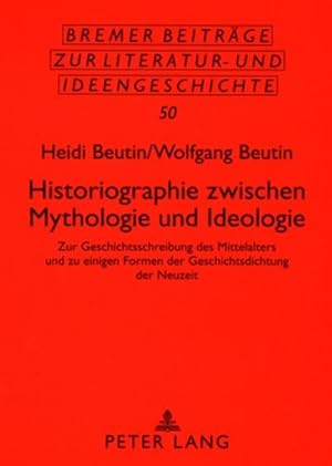 Image du vendeur pour Historiographie zwischen Mythologie und Ideologie mis en vente par BuchWeltWeit Ludwig Meier e.K.